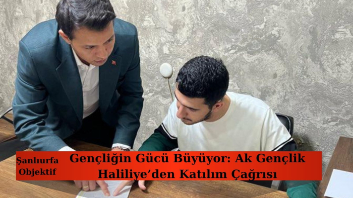 Gençliğin Gücü Büyüyor: Ak Gençlik Haliliye’den Katılım Çağrısı